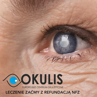Okulis Europejskie Centrum Okulistyczne - zabiegi usunięcia zaćmy z refundacją NFZ